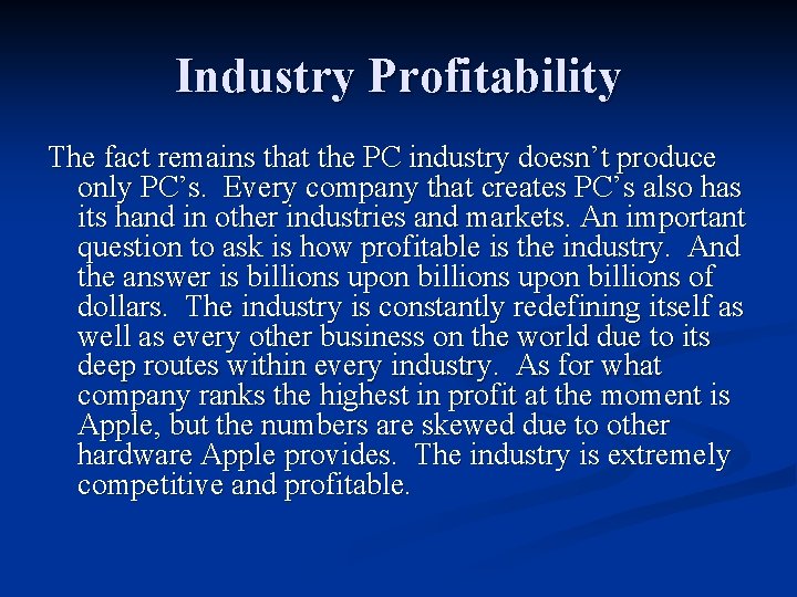 Industry Profitability The fact remains that the PC industry doesn’t produce only PC’s. Every