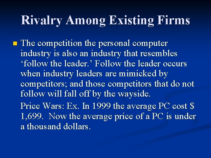 Rivalry Among Existing Firms n The competition the personal computer industry is also an