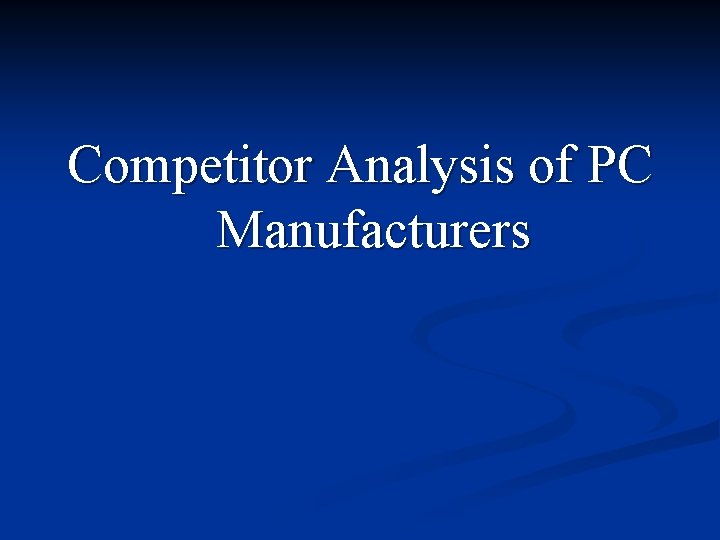 Competitor Analysis of PC Manufacturers 