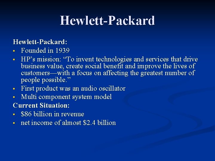 Hewlett-Packard: § Founded in 1939 § HP’s mission: “To invent technologies and services that