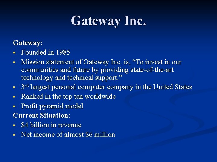 Gateway Inc. Gateway: § Founded in 1985 § Mission statement of Gateway Inc. is,