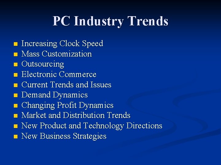 PC Industry Trends n n n n n Increasing Clock Speed Mass Customization Outsourcing