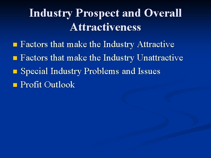 Industry Prospect and Overall Attractiveness Factors that make the Industry Attractive n Factors that