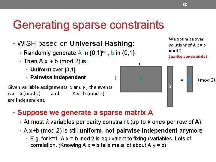 18 Generating sparse constraints • WISH based on Universal Hashing: • Randomly generate A 18 Generating sparse constraints • WISH based on Universal Hashing: • Randomly generate A