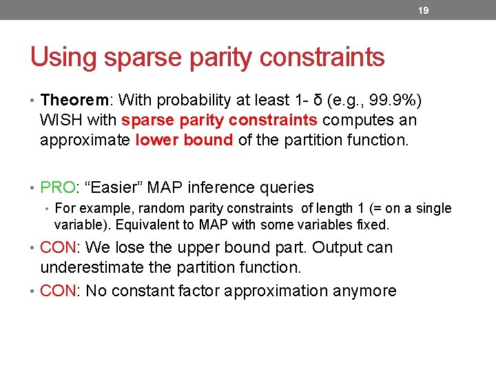 19 Using sparse parity constraints • Theorem: With probability at least 1 - δ 19 Using sparse parity constraints • Theorem: With probability at least 1 - δ
