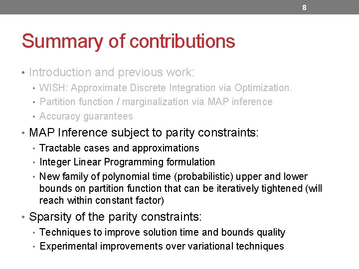 8 Summary of contributions • Introduction and previous work: • WISH: Approximate Discrete Integration 8 Summary of contributions • Introduction and previous work: • WISH: Approximate Discrete Integration