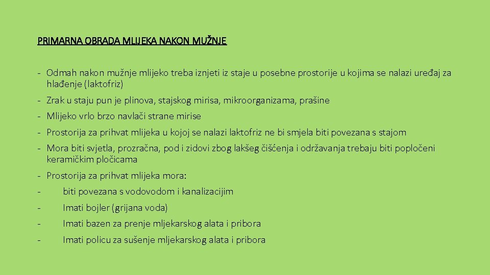 PRIMARNA OBRADA MLIJEKA NAKON MUŽNJE - Odmah nakon mužnje mlijeko treba iznjeti iz staje