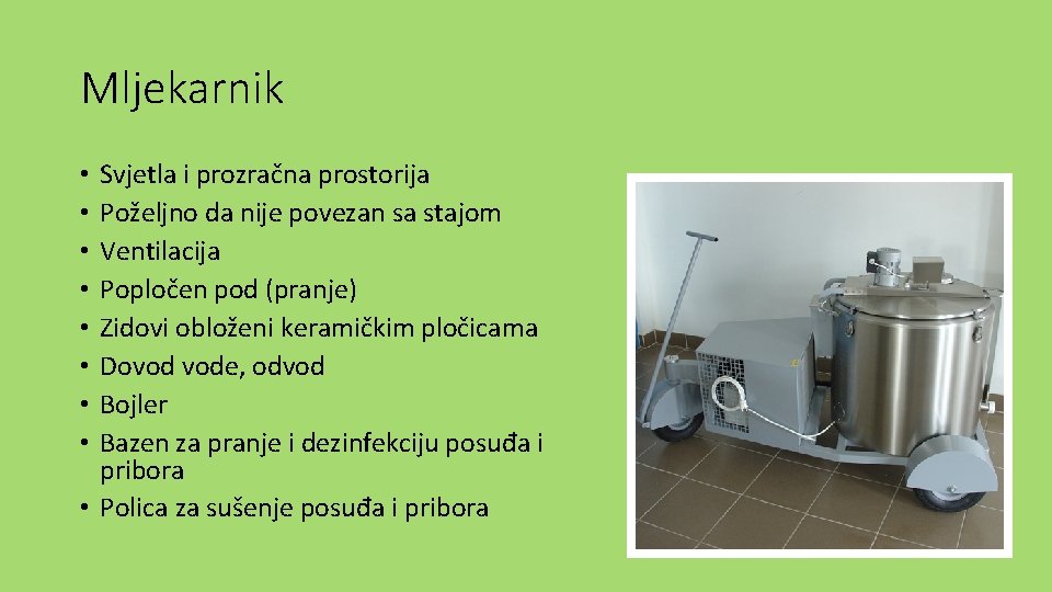 Mljekarnik Svjetla i prozračna prostorija Poželjno da nije povezan sa stajom Ventilacija Popločen pod