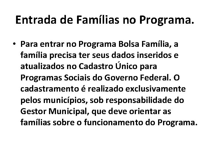 Entrada de Famílias no Programa. • Para entrar no Programa Bolsa Família, a família