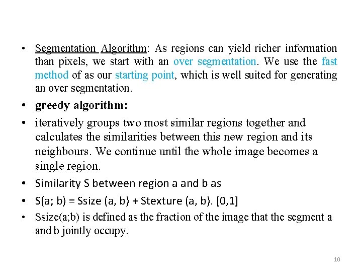  • Segmentation Algorithm: As regions can yield richer information than pixels, we start