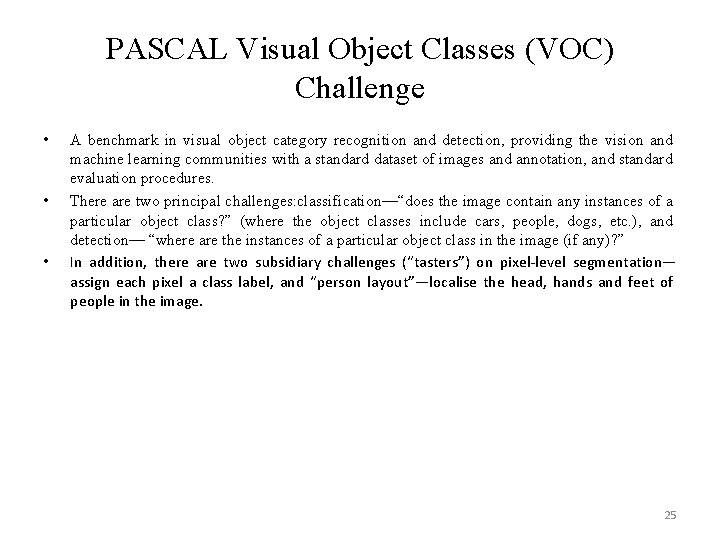 PASCAL Visual Object Classes (VOC) Challenge • • • A benchmark in visual object