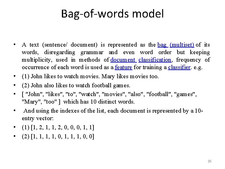 Bag-of-words model • A text (sentence/ document) is represented as the bag (multiset) of