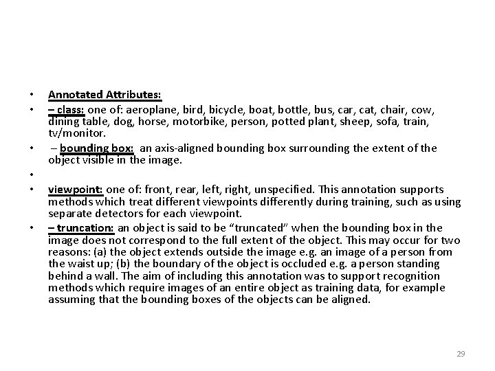  • • • Annotated Attributes: – class: one of: aeroplane, bird, bicycle, boat,