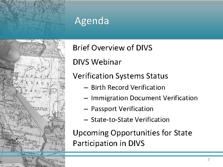 Agenda Brief Overview of DIVS Webinar Verification Systems Status – – Birth Record Verification