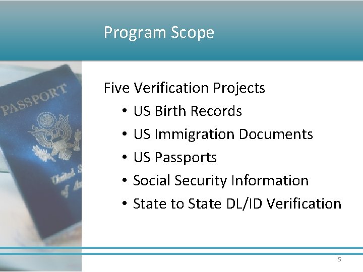 Program Scope Five Verification Projects • US Birth Records • US Immigration Documents •