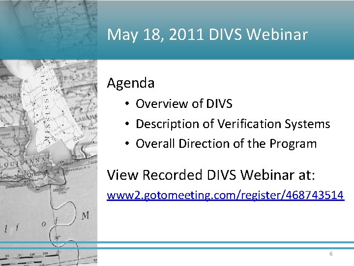 May 18, 2011 DIVS Webinar Agenda • Overview of DIVS • Description of Verification