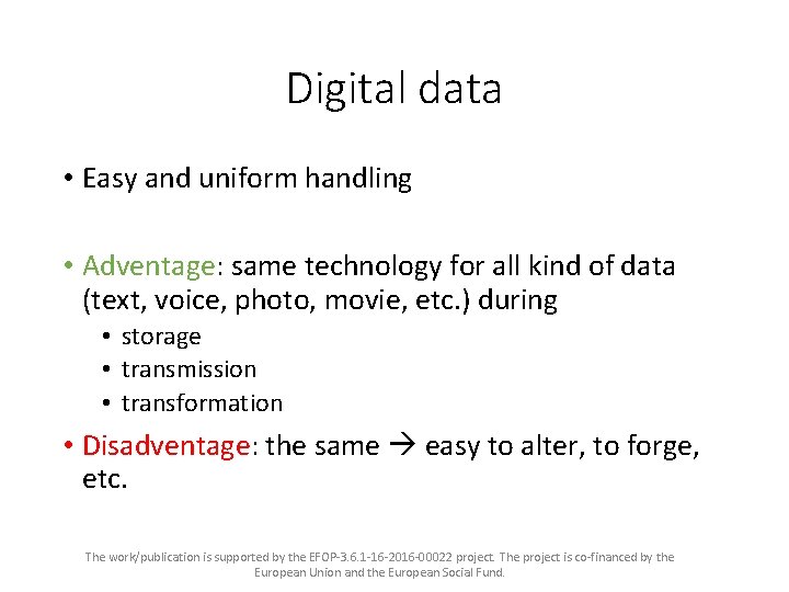 Digital data • Easy and uniform handling • Adventage: same technology for all kind