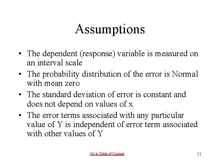 Assumptions • The dependent (response) variable is measured on an interval scale • The Assumptions • The dependent (response) variable is measured on an interval scale • The