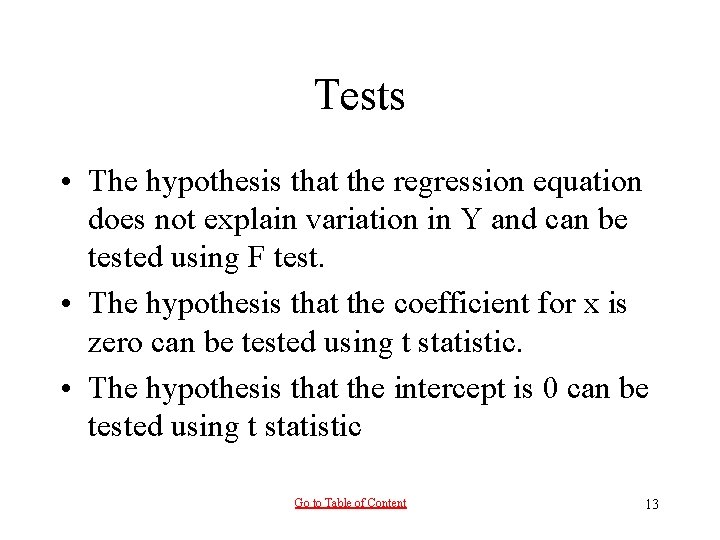 Tests • The hypothesis that the regression equation does not explain variation in Y Tests • The hypothesis that the regression equation does not explain variation in Y