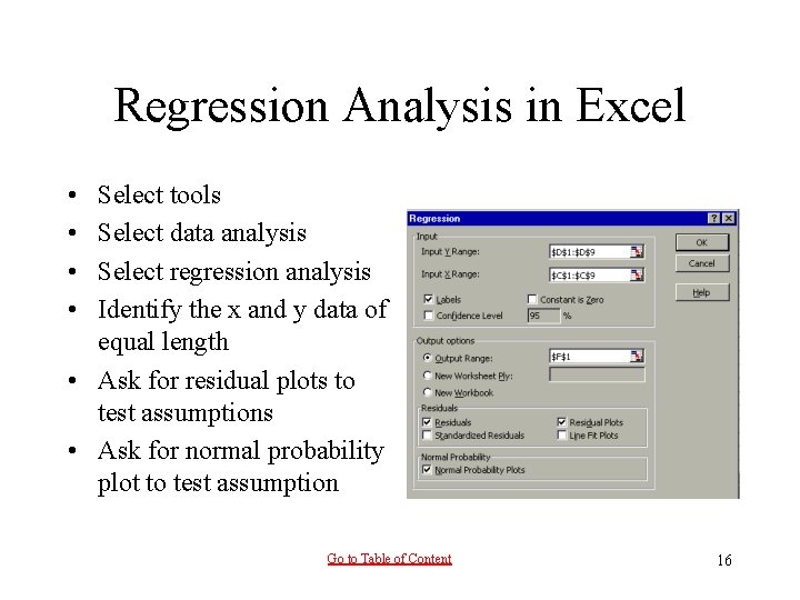 Regression Analysis in Excel • • Select tools Select data analysis Select regression analysis Regression Analysis in Excel • • Select tools Select data analysis Select regression analysis