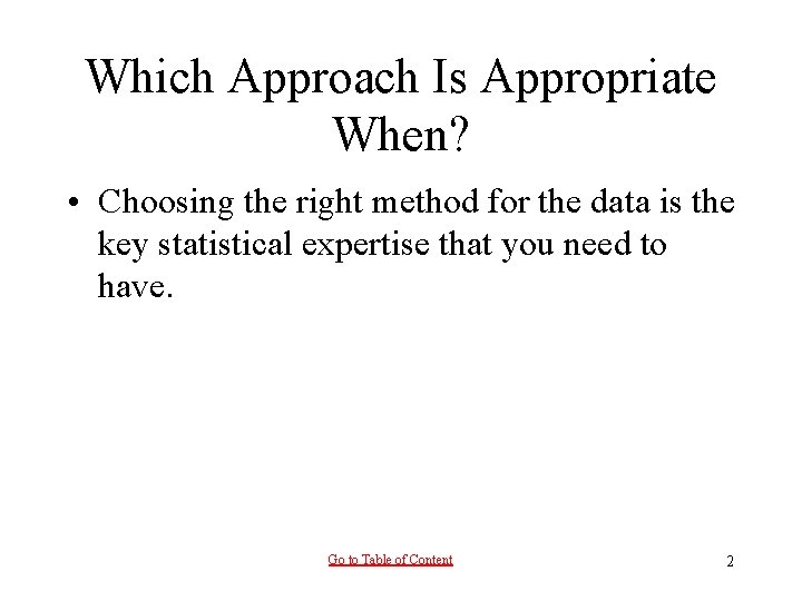 Which Approach Is Appropriate When? • Choosing the right method for the data is Which Approach Is Appropriate When? • Choosing the right method for the data is