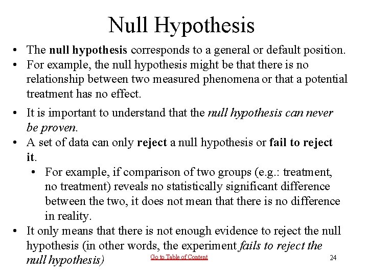 Null Hypothesis • The null hypothesis corresponds to a general or default position. • Null Hypothesis • The null hypothesis corresponds to a general or default position. •