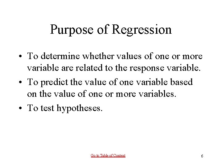 Purpose of Regression • To determine whether values of one or more variable are Purpose of Regression • To determine whether values of one or more variable are