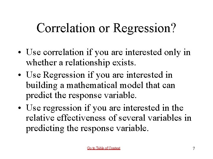 Correlation or Regression? • Use correlation if you are interested only in whether a Correlation or Regression? • Use correlation if you are interested only in whether a