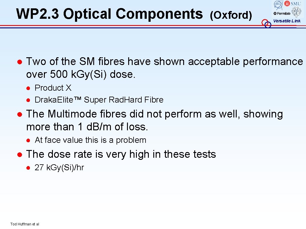 WP 2. 3 Optical Components (Oxford) Versatile Link ● Two of the SM fibres