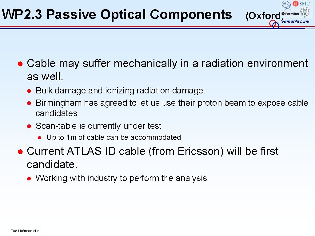 WP 2. 3 Passive Optical Components (Oxford)Versatile Link ● Cable may suffer mechanically in