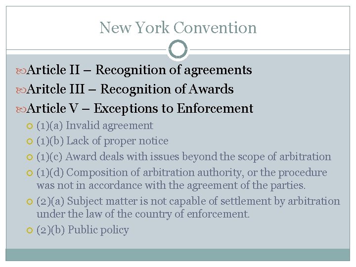 New York Convention Article II – Recognition of agreements Aritcle III – Recognition of
