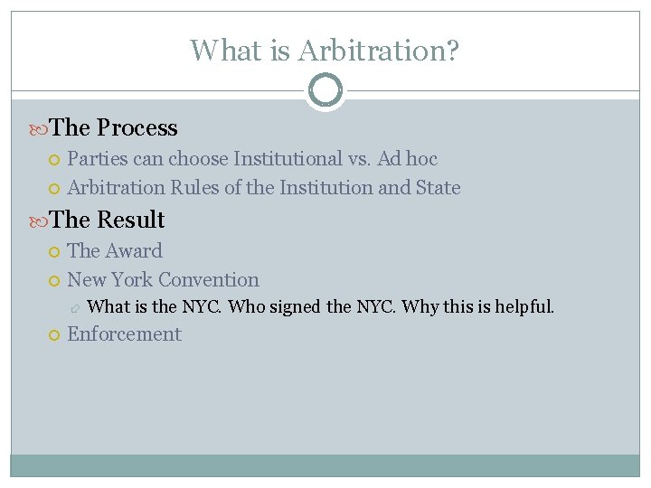What is Arbitration? The Process Parties can choose Institutional vs. Ad hoc Arbitration Rules