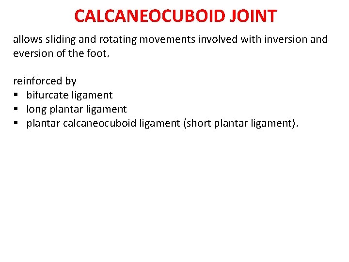 CALCANEOCUBOID JOINT allows sliding and rotating movements involved with inversion and eversion of the