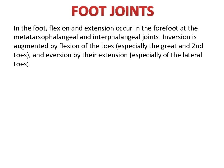 FOOT JOINTS In the foot, flexion and extension occur in the forefoot at the