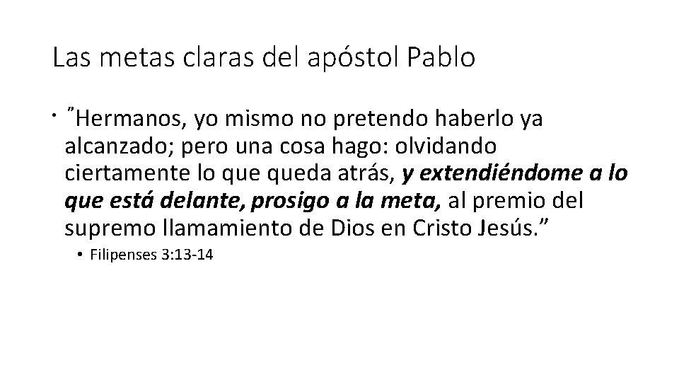 Las metas claras del apóstol Pablo • ”Hermanos, yo mismo no pretendo haberlo ya