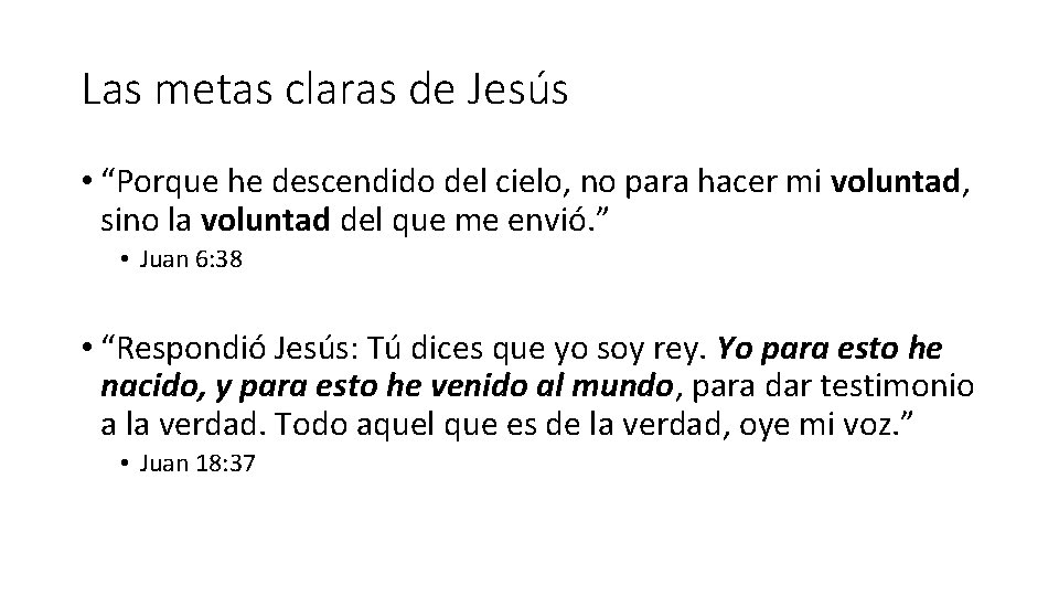 Las metas claras de Jesús • “Porque he descendido del cielo, no para hacer