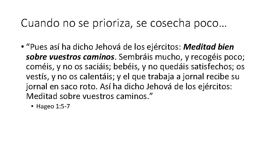 Cuando no se prioriza, se cosecha poco… • “Pues así ha dicho Jehová de