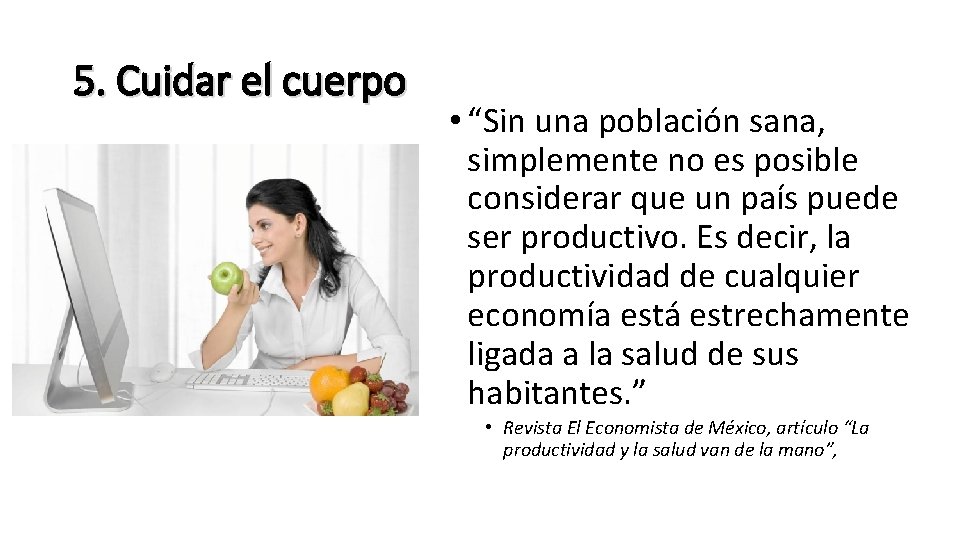 5. Cuidar el cuerpo • “Sin una población sana, simplemente no es posible considerar