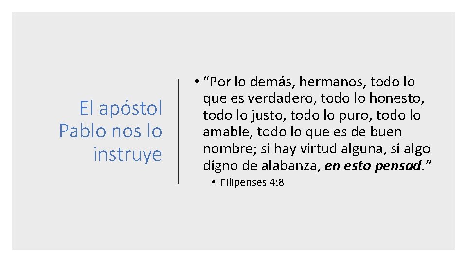 El apóstol Pablo nos lo instruye • “Por lo demás, hermanos, todo lo que