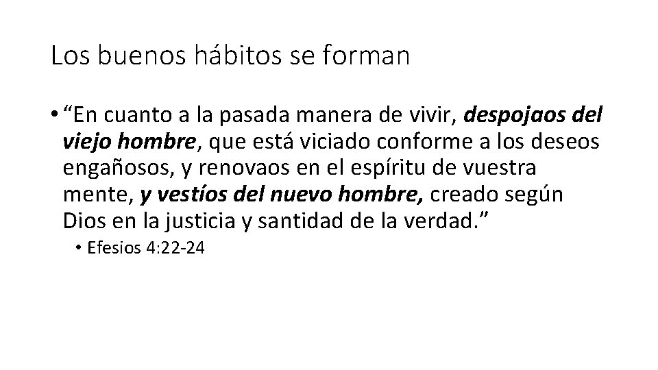 Los buenos hábitos se forman • “En cuanto a la pasada manera de vivir,