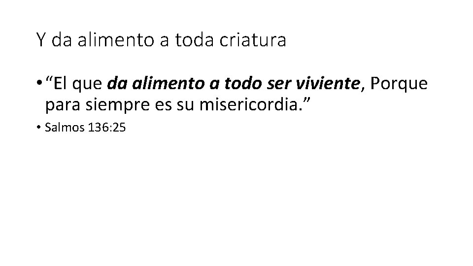 Y da alimento a toda criatura • “El que da alimento a todo ser