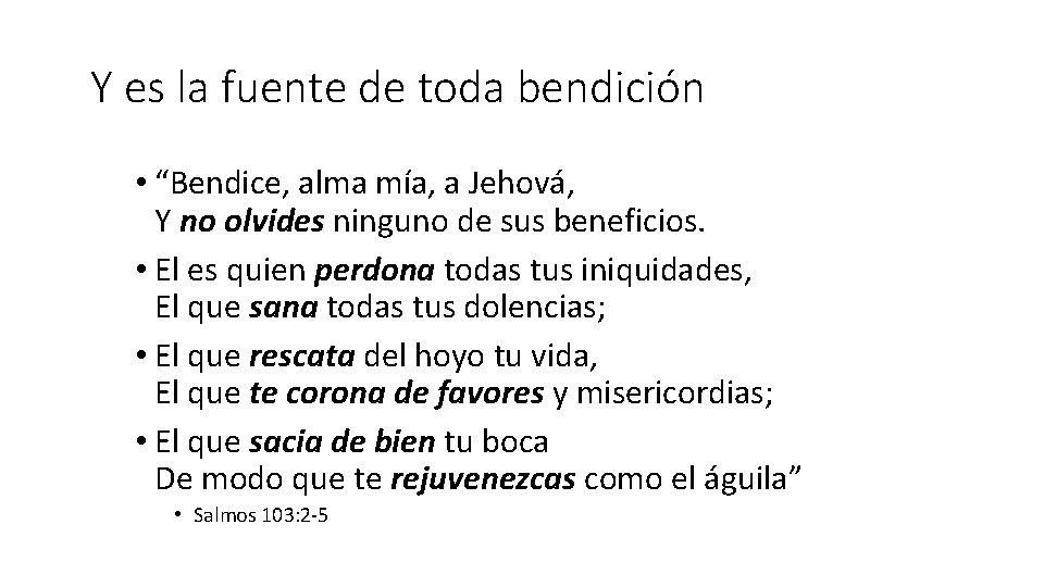 Y es la fuente de toda bendición • “Bendice, alma mía, a Jehová, Y