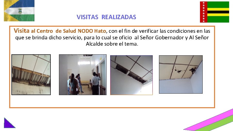 VISITAS REALIZADAS Visita al Centro de Salud NODO Hato, con el fin de verificar