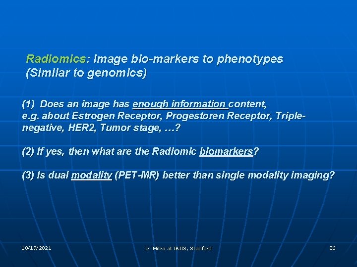 Radiomics: Image bio-markers to phenotypes (Similar to genomics) (1) Does an image has enough