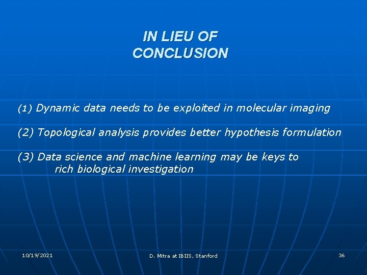IN LIEU OF CONCLUSION (1) Dynamic data needs to be exploited in molecular imaging