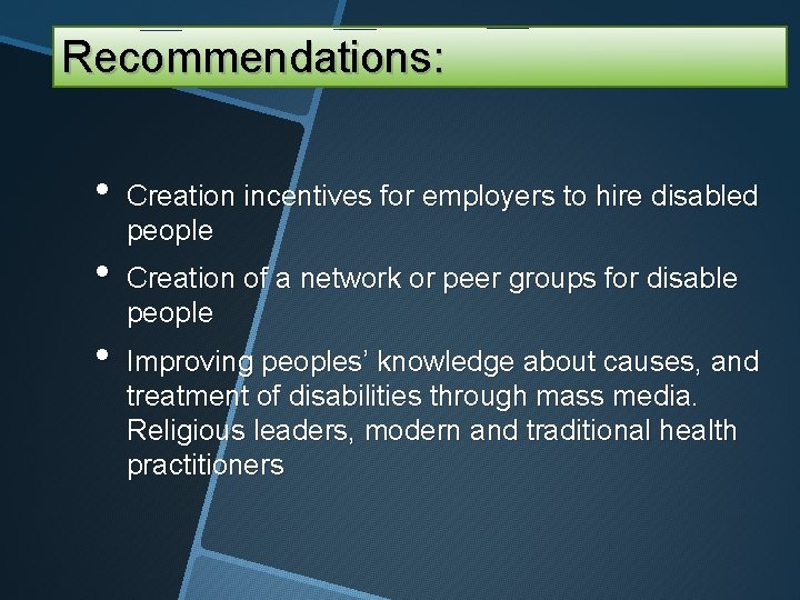 Recommendations: • Creation incentives for employers to hire disabled people • Creation of a