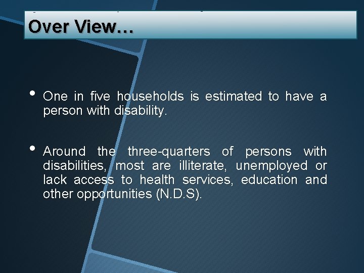 Over View… • One in five households is estimated to have a person with