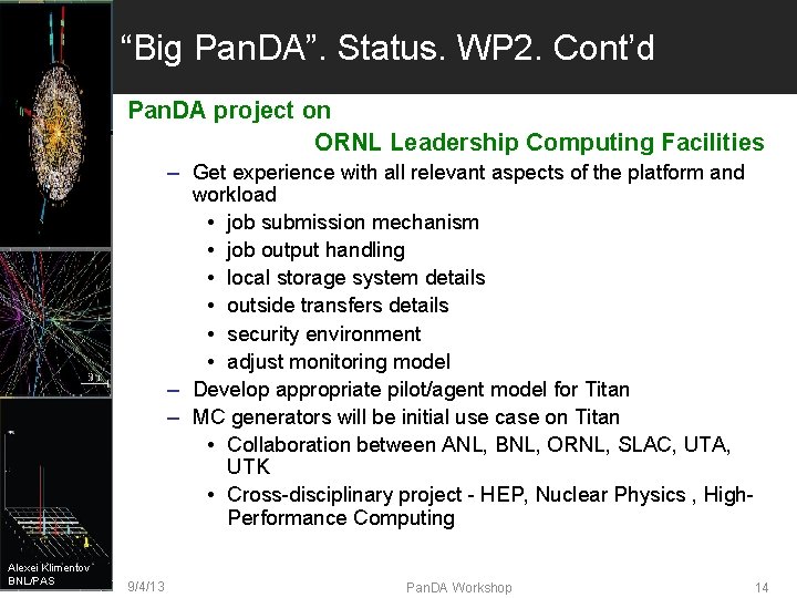 “Big Pan. DA”. Status. WP 2. Cont’d Pan. DA project on ORNL Leadership Computing