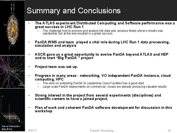 Summary and Conclusions • The ATLAS experiment Distributed Computing and Software performance was a