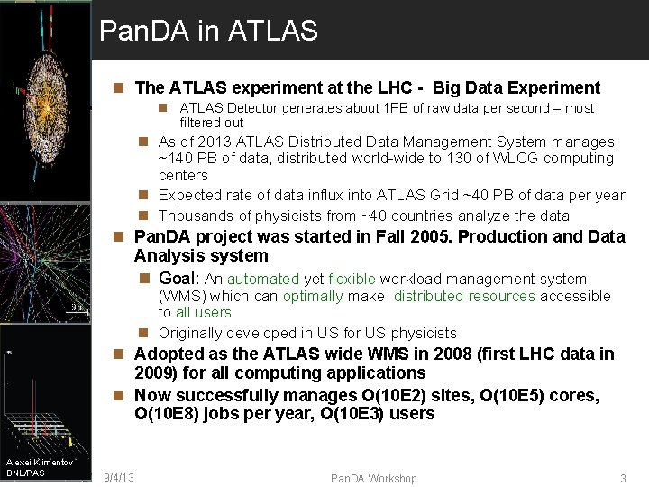 Pan. DA in ATLAS The ATLAS experiment at the LHC - Big Data Experiment